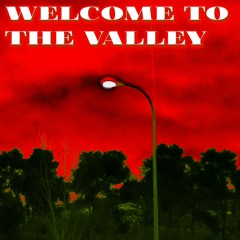 WELCOME TO THE VALLEY