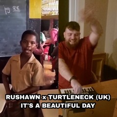 Rushawn x Turtleneck (UK) - It's A Beautiful Day (Donk Mix)