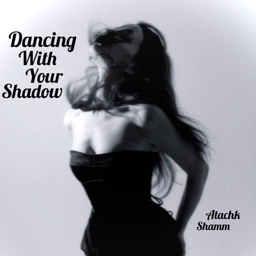 Dancing With Your Shadow Ft. Shamm