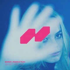 Manda x Bianca Tilici - What Are We