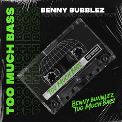 Benny Bubblez - Too Much Bass (Original Mix)