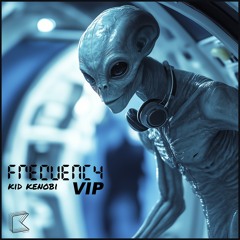 Frequency (VIP) - Kid Kenobi ***FREE DOWNLOAD***