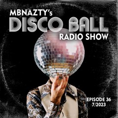 Disco Ball Radio Show - Ep 36 - 07/2023