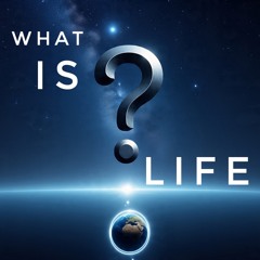What is Life?