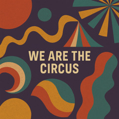 We Are the Circus (Original Mix)