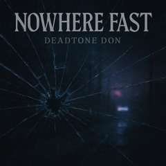 NOWHERE FAST