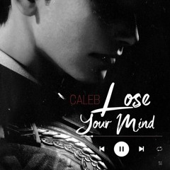 Caleb - Lose Your Mind