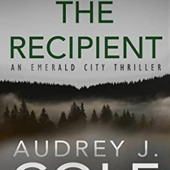 View PDF EBOOK EPUB KINDLE The Recipient (Emerald City Thriller Book 1) by  Audrey J.