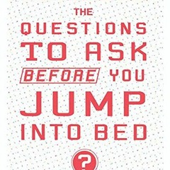 Access KINDLE 📚 The Questions to Ask Before You Jump Into Bed by  Laurie Seale [KIND