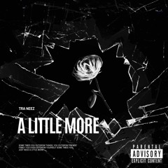 Tra Neez - A Little More (prod. Clxudy)