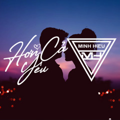 MIXTAPE | VIỆT MIX - HƠN CẢ YÊU - MINH HIẾU MIX