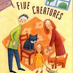 [Get] PDF 💕 Five Creatures by  Emily Jenkins &  Tomek Bogacki [EPUB KINDLE PDF EBOOK