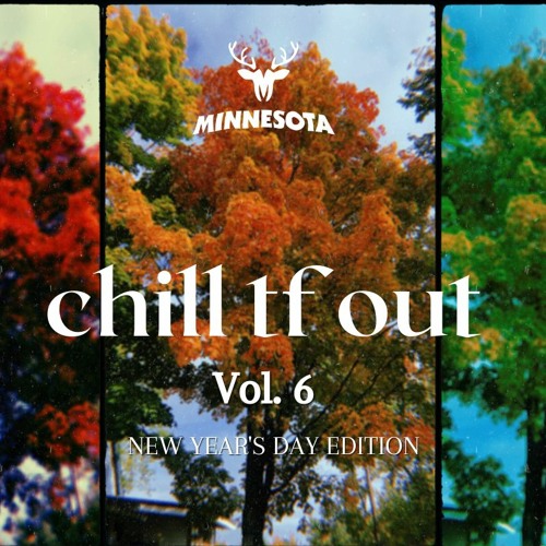 chill tf out vol. 6 (new years day edition)