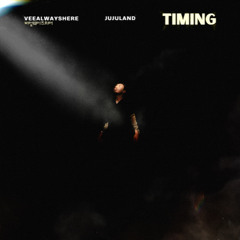 Timing (Feat. jujuland)