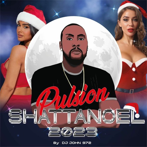 🎁🎁Pulsion ShattaNoel 2023 By Dj John 972🎁🎁🤶🎅🎅