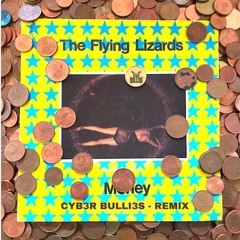The Flying Lizards - Money (CYB3R BULLI3S REMIX)
