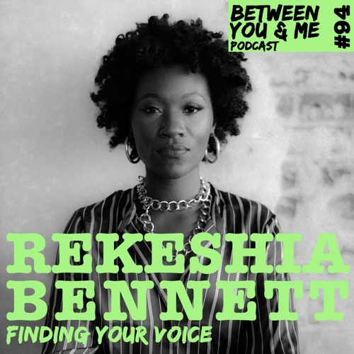 Ep 94 - REKESHIA BENNETT: Finding your voice