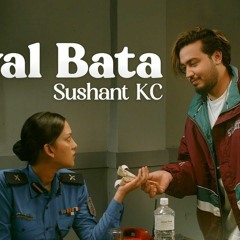 Sushant KC - Jhyal Bata Official Music Bishalians