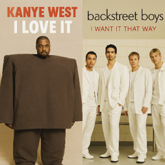 I love it that way (Mashup) - Kanye x Backstreet Boys