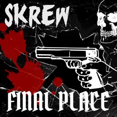 SKREW - FINAL PLACE (FREE DOWNLOAD)