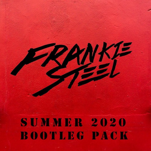 Frankie Steel | Summer 2020 | Bootleg/MashUp Pack | Preview