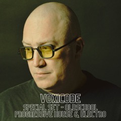 VOXICODE - SPECIAL OLDSCHOOL SET (PROGRESSIVE HOUSE & OTHER)