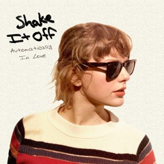 Taylor Swift - Shake It Off (Automatically In Love Mashup)