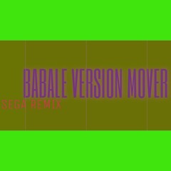Babale Version Mover Sega Remix