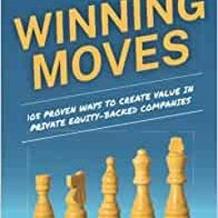 Ebook Free Winning Moves: 105 Proven Ways To Create Value In Private Equity-backed Companies Author