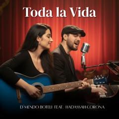 Toda la Vida - D'mendo Boteli y Hadassa W.wav