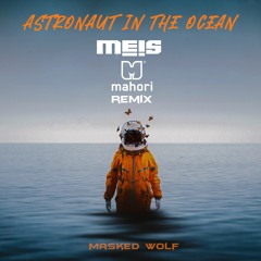 Masked Wolf - Astronaut In The Ocean (Meis & Mahori remix) ★FREEDOWNLOAD★