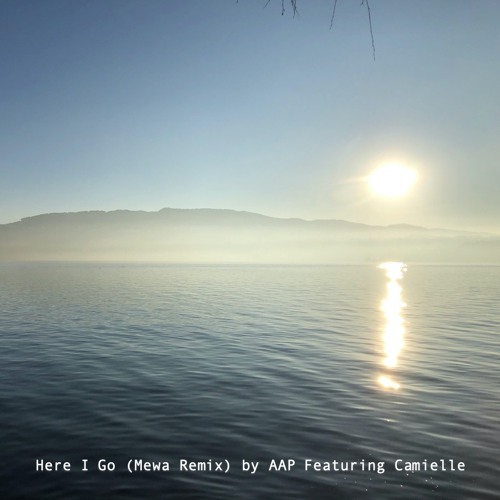 Here I Go (Mewa Remix) By AAP Featuring Camielle