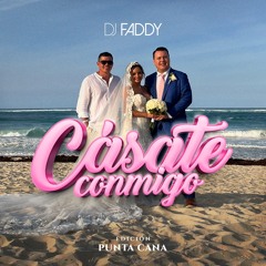 DJ FADDY - Cásate Conmigo Edición Punta Cana Parte 1