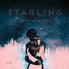 [READ] EBOOK 💏 Starling by  Isabel Strychacz,Mara Wilson,Blackstone Publishing EBOOK