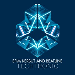 Efim Kerbut & Beatline - Techtronic [Out 12.02.2021 on Darklight Recordings]