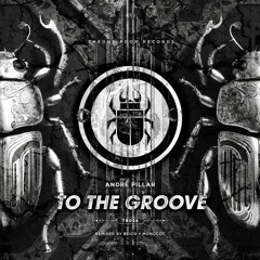 André Pillar - To The Groove [Throne Room Records]