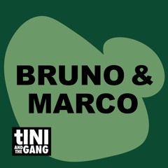 #03 Bruno & Marco - tINI and the Gang Podcast