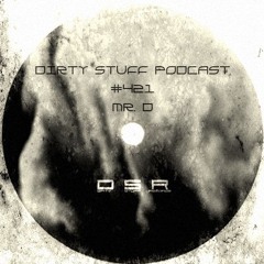 Dirty Stuff Podcast #421 | Mr. D | 09.07.2024