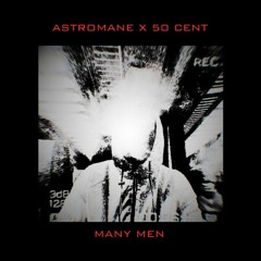 ASTROMANE X 50 CENT - MANY MEN
