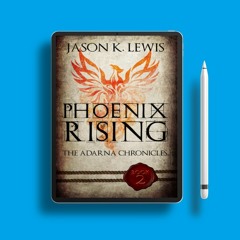 Phoenix Rising by Jason K. Lewis. No Charge [PDF]
