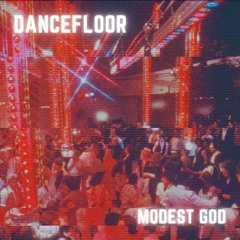 Dancefloor - Modest God [prod. digitalbands]