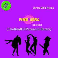 FINE GIRL - JERSEY CLUB REMIX BY DJPARANOID
