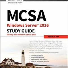 [VIEW] PDF 📤 MCSA Windows Server 2016 Study Guide: Exam 70-742 by  William Panek EBO