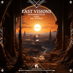 Muhammed Felfel, OTIOT - East Vision feat. M-farag [Cafe De Anatolia]