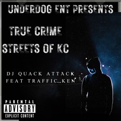 True Crimes Of KC DJ Quack Attack feat Traffic Ken