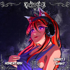Konextrax - What I Want [Frozen Fox Records & Electrostep Network Exclusive]
