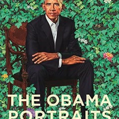 View [PDF EBOOK EPUB KINDLE] The Obama Portraits by  Taína Caragol,Dorothy Moss,Richard Powell,Kim