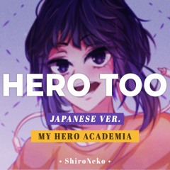 【Japanese ver.】My Hero Academia Season 4 EP 23 Insert song - Hero Too // cover by ShiroNeko