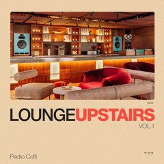 lounge upstairs, vol. I