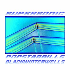 SUPERSONIC ft. BLACKWINTERWELLS